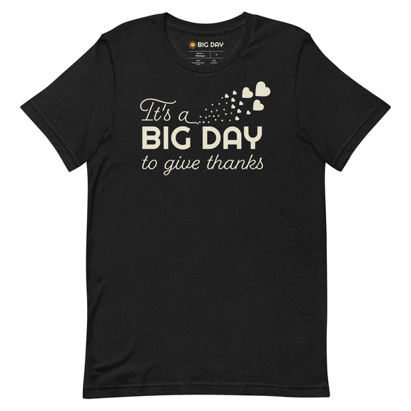 Men's It's A BIG DAY To Give Thanks T-shirt