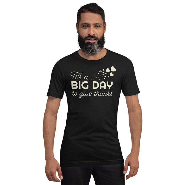 Men's It's A BIG DAY To Give Thanks T-shirt