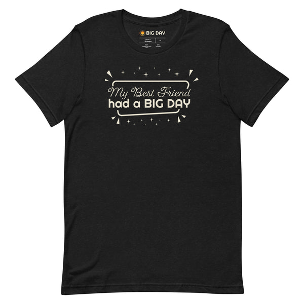 Men's My Best Friend Had A BIG DAY T-shirt