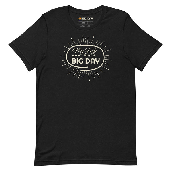 Men's My Wife Had A BIG DAY T-shirt