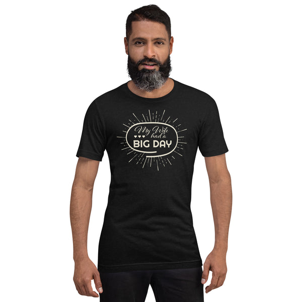 Men's My Wife Had A BIG DAY T-shirt