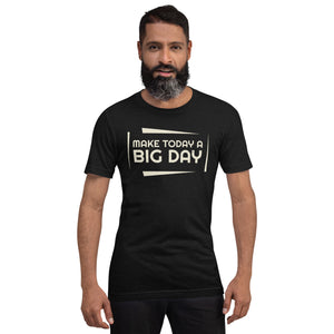 Men's Make Today A BIG DAY T-shirt - Lifestyle Shot