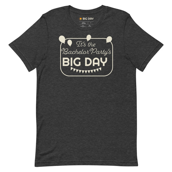 Men's It's The Bachelor Party's BIG DAY T-shirt
