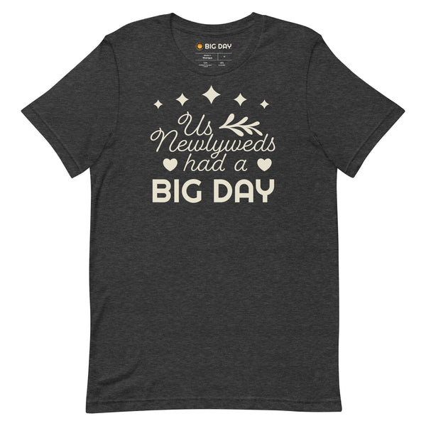 Men's Us Newlyweds Had A BIG DAY T-shirt