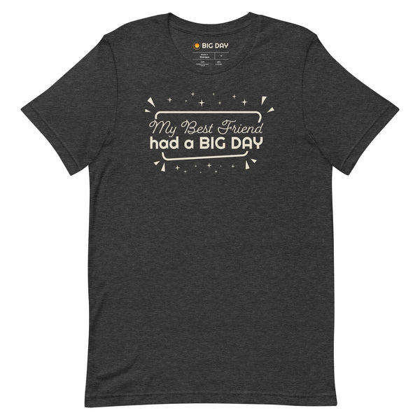 Men's My Best Friend Had A BIG DAY T-shirt