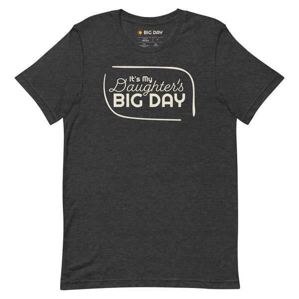 Men's It's My Daughter's BIG DAY T-shirt