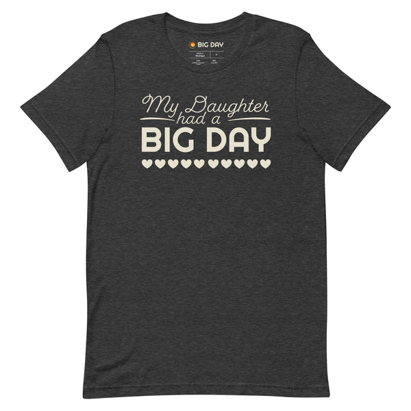 Men's My Daughter Had A BIG DAY T-shirt