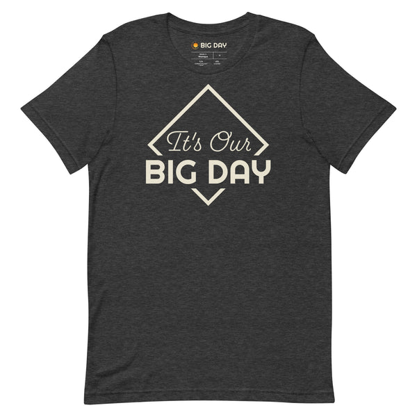 Men's It's Our BIG DAY T-shirt - Dark Grey Heather