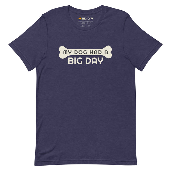 Men's My Dog Had A BIG DAY T-shirt