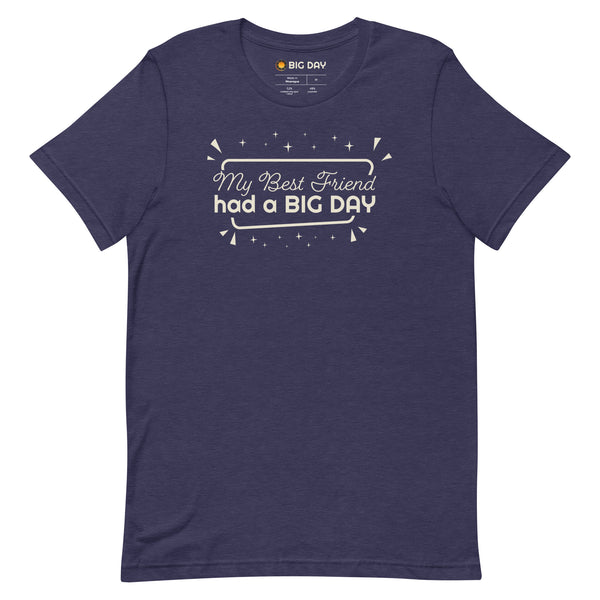 Men's My Best Friend Had A BIG DAY T-shirt