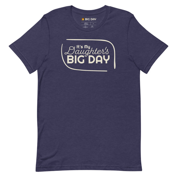 Men's It's My Daughter's BIG DAY T-shirt