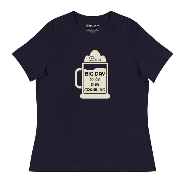 Women’s It's A BIG DAY To Be Pub Crawling T-shirt
