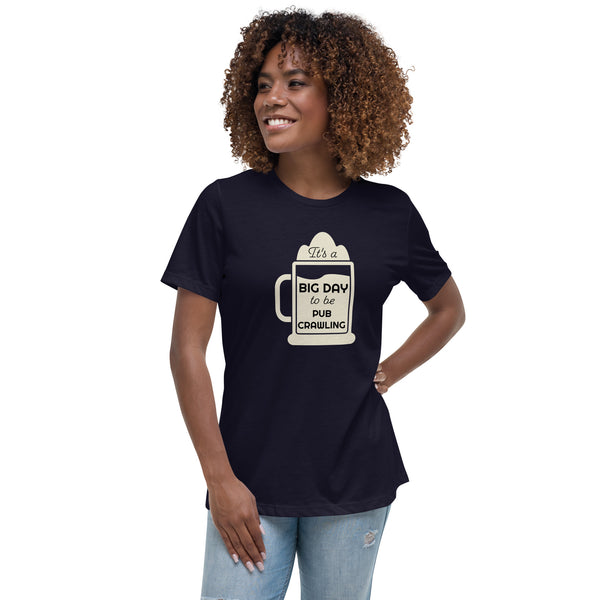 Women’s It's A BIG DAY To Be Pub Crawling T-shirt