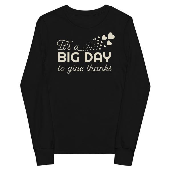 Kids It's a BIG DAY to give thanks long sleeve