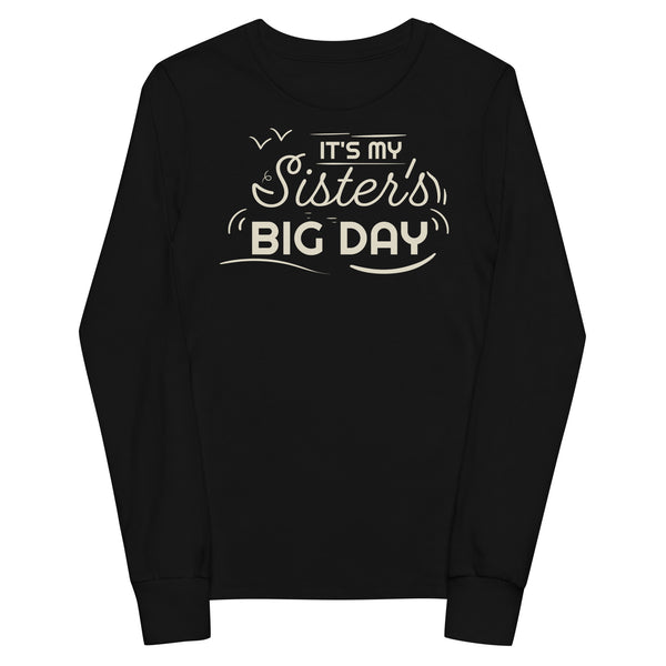 Kids It's My Sister's BIG DAY long sleeve