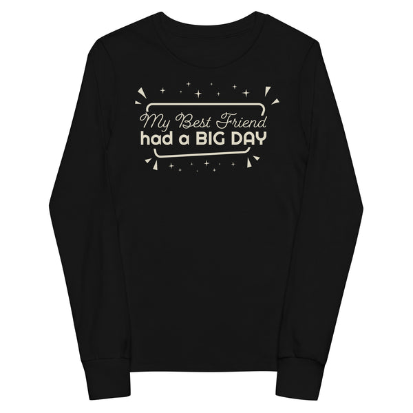 Kids My Best Friend had a BIG DAY long sleeve