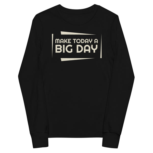 Kids Make Today A BIG DAY Long Sleeve - Black Front View