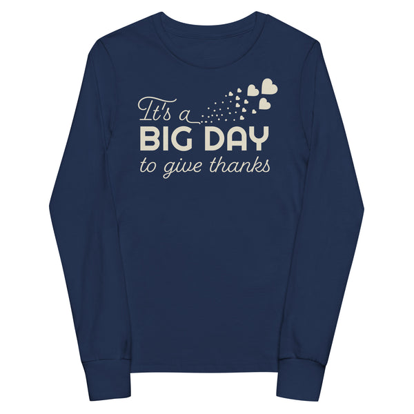 Kids It's a BIG DAY to give thanks long sleeve