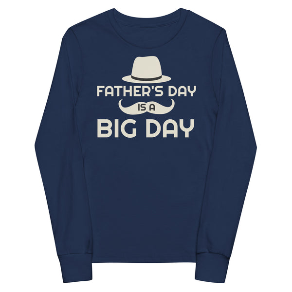 Kids Father's Day is a BIG DAY long sleeve