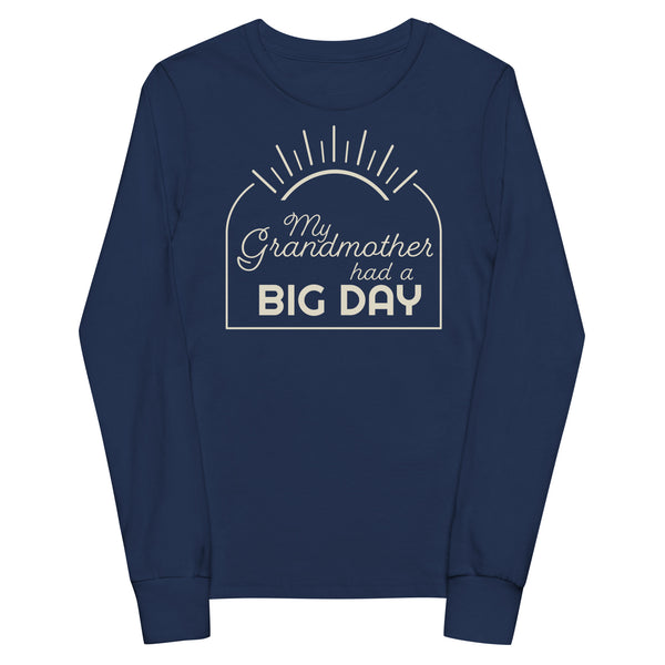 Kids My Grandmother had a BIG DAY long sleeve