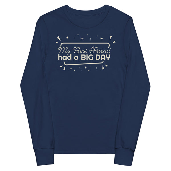 Kids My Best Friend had a BIG DAY long sleeve
