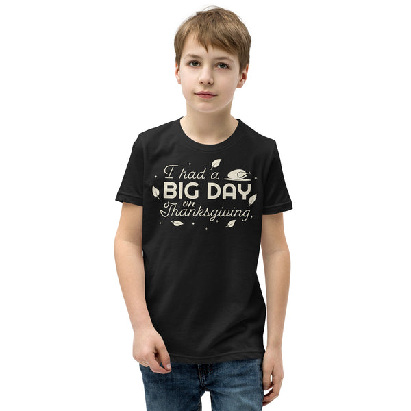 Kids I Had A BIG DAY On Thanksgiving T-Shirt