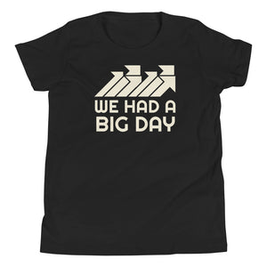 Kids We Had A BIG DAY T-Shirt - Black Front View