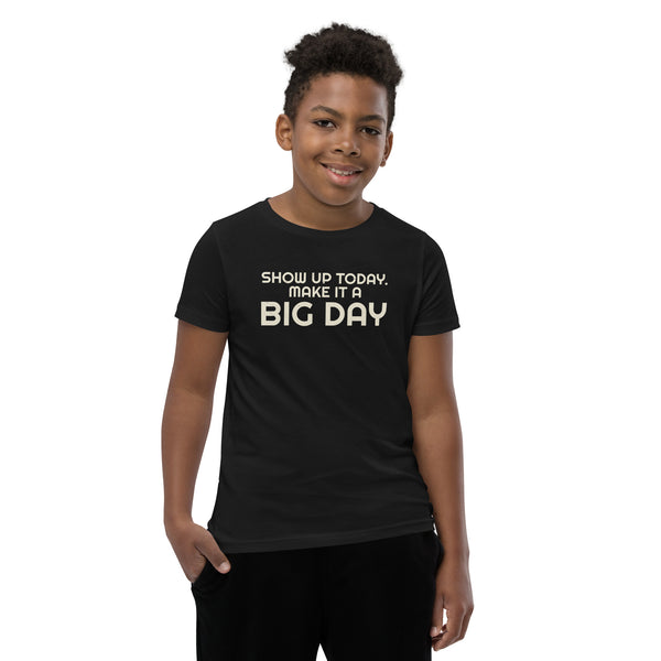 Kids Show Up Today Make It A BIG DAY T-Shirt - Lifestyle Shot