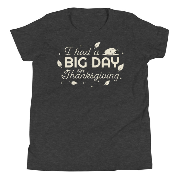 Kids I Had A BIG DAY On Thanksgiving T-Shirt